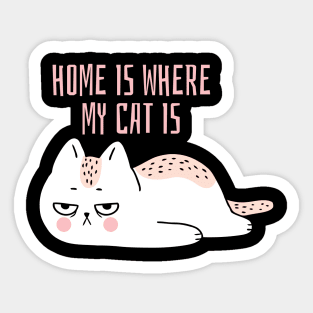 Home is where my cat is fun slogan. Sticker